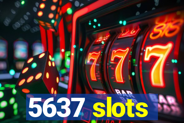 5637 slots